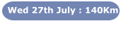 Wed 27th July : 140Km