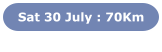 Sat 30 July : 70Km