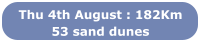 Thu 4th August : 182Km 53 sand dunes