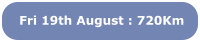 Fri 19th August : 720Km
