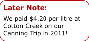 Later Note: We paid $4.20 per litre at Cotton Creek on our Canning Trip in 2011!