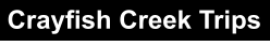 Crayfish Creek Trips